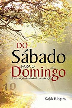 Do Sábado para o Domingo, do autor Carlyle B. Haynes