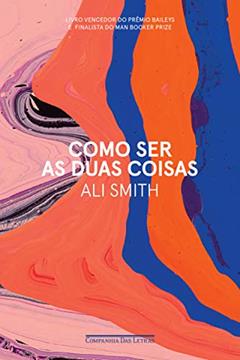 Como ser as duas coisas, do autor Ali Smith