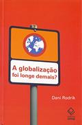 Ler A globalização foi longe demais?, do autor Dani Rodrik