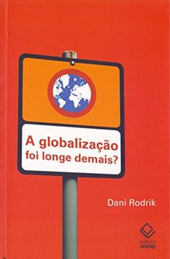 A globalização foi longe demais?, do autor Dani Rodrik