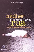 Ler Mulher Moradora na Rua. Entre Vivências e Políticas Sociais, do autor Izalene Tiene