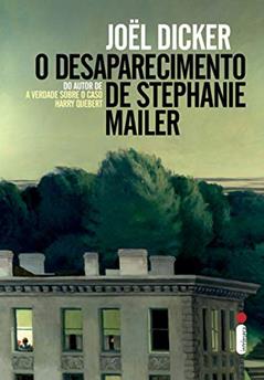 O desaparecimento de Stephanie Mailer, do autor Joël Dicker