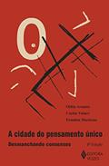 Ler Cidade do pensamento único: Desmanchando consensos, do autor Carlos Vainer; Ermínia Maricato; Otília Arantes