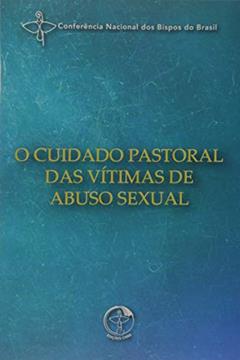 Cuidado Pastoral das Vítimas de Abuso Sexual, O, do autor Conferência Nacional Dos Bispos Do Brasil