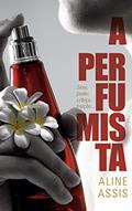 Ler A Perfumista, do autor Aline Assis Ler A Perfumista, do autor Aline Assis