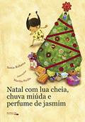 Ler Natal Com Lua Cheia, Chuva Miúda E Perfume De Jasmim, do autor Sonia Robatto Ler Natal Com Lua Cheia, Chuva Miúda E Perfume De Jasmim, do autor Sonia Robatto