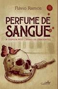 Ler Perfume de Sangue: a Disputa Pelo Crânio de Tiradentes, do autor Flávio Ramos Ler Perfume de Sangue: a Disputa Pelo Crânio de Tiradentes, do autor Flávio Ramos
