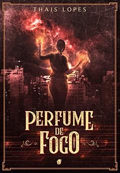 Perfume de Fogo, do autor Thais Lopes
