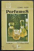 Ler Como Fazer Perfumes, do autor Diamantino Fernandes Trindade Ler Como Fazer Perfumes, do autor Diamantino Fernandes Trindade