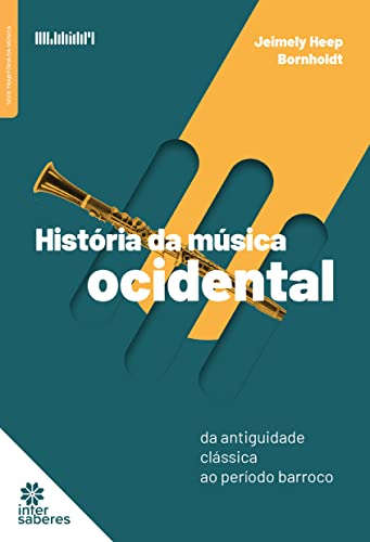 Ler História da música ocidental:: da antiguidade clássica ao período barroco, do autor Jeimely Heep Bornholdt