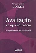 Ler Avaliação da aprendizagem: componente do ato pedagógico, do autor Cipriano Luckesi Ler Avaliação da aprendizagem: componente do ato pedagógico, do autor Cipriano Luckesi