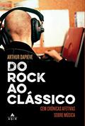 Ler Do rock ao clássico: Cem crônicas afetivas sobre música, do autor Arthur Dapieve Ler Do rock ao clássico: Cem crônicas afetivas sobre música, do autor Arthur Dapieve