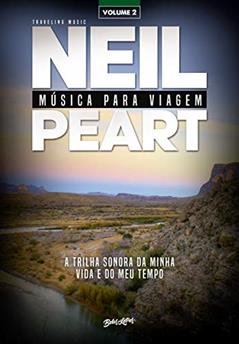 Música para viagem - volume 2: A trilha sonora da minha vida e do meu tempo, do autor Neil Peart