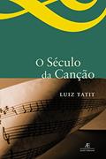 Ler O Século da Canção, do autor Luiz Tatit