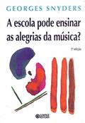 Ler A escola pode ensinar as alegrias da música?, do autor Georges Snyders Ler A escola pode ensinar as alegrias da música?, do autor Georges Snyders
