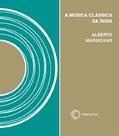 Ler A música clássica da Índia, do autor Alberto Marsicano