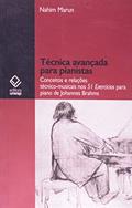 Ler Técnica avançada para pianistas: Conceitos e relações técnico-musicais nos 51 exercícios para piano de Johannes Brahms, do autor Nahim Marun