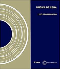 Música de cena, do autor Livio Tragtenberg