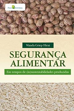 Segurança Alimentar em Tempos de (In)Sustentabilidades Produzidas, do autor Wanda Griep Hirai