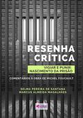 Ler Resenha Crítica Do Livro "vigiar E Punir: História Das Prisões": Comentários À Obra De Michel Foucault, do autor Selma Pereira De Santana E Marcus Vinicius Almeida Magalhães