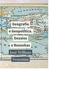 Geografia e Geopolítica, ensaios e resenhas, do autor José William Vesentini
