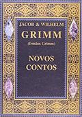 Ler Novos Contos: Volume 1, do autor Jacob Grimm  Wilhelm  Grimm