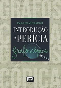 Introdução À Perícia Grafoscópica, do autor Paulo Palmieri Magri