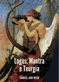 Ler LOGOS, MANTRA E TEURGIA, do autor Samael Aun Weor Ler LOGOS, MANTRA E TEURGIA, do autor Samael Aun Weor