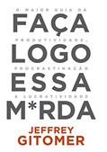 Ler Faça Logo Essa M*rda, do autor Jeffrey Gitomer Ler Faça Logo Essa M*rda, do autor Jeffrey Gitomer