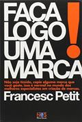 Ler FACA LOGO UMA MARCA, do autor FRANCESC PETIT Ler FACA LOGO UMA MARCA, do autor FRANCESC PETIT