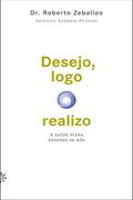 Ler Desejo, logo realizo: A saúde plena depende de nós, do autor Roberto Zeballos Ler Desejo, logo realizo: A saúde plena depende de nós, do autor Roberto Zeballos