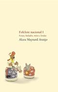 Ler Folclore Nacional I - Festas, bailados, mitos e lendas, do autor Alceu Maynard Araujo