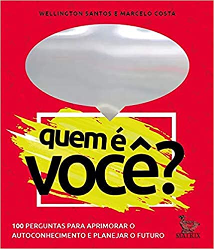 Ler Quem é você?: 100 perguntas para aprimorar o autoconhecimento e planejar o futuro, do autor Wellington Santos; Marcelo Costa