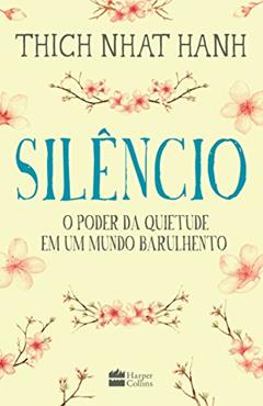 Silêncio: o poder da quietude em um mundo barulhento, do autor Thich Nhat Hanh