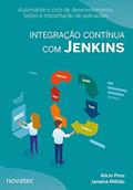 Ler Integração Contínua com Jenkins: Automatize o Ciclo de Desenvolvimento, Testes e Implantação de Aplicações, do autor Aécio Pires; Janaina Militão Ler Integração Contínua com Jenkins: Automatize o Ciclo de Desenvolvimento, Testes e Implantação de Aplicações, do autor Aécio Pires; Janaina Militão