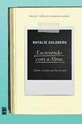 Ler Escrevendo com a alma: Liberte o escritor que há em você, do autor Natalie Goldberg Ler Escrevendo com a alma: Liberte o escritor que há em você, do autor Natalie Goldberg