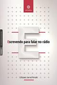 Ler Escrevendo para falar no rádio, do autor Ulisses Iarochinski