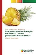 Ler Processos de desidratação de abacaxi "Pérola" produzidos no Amazonas: Abacaxi desidratado, do autor Gonçalves Oliveira Shirley; Andrade Jerusa Ler Processos de desidratação de abacaxi "Pérola" produzidos no Amazonas: Abacaxi desidratado, do autor Gonçalves Oliveira Shirley; Andrade Jerusa