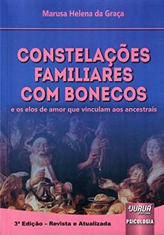 Constelações Familiares com Bonecos - e os elos de amor que vinculam aos ancestrais, do autor Marusa Helena da Graça