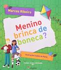 Ler Menino brinca de boneca?, do autor Marcos Ribeiro