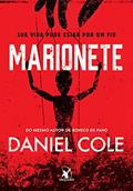 Ler Marionete: Sua vida pode estar por um fio (Boneco de Pano Livro 2), do autor Daniel Cole Ler Marionete: Sua vida pode estar por um fio (Boneco de Pano Livro 2), do autor Daniel Cole