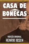 Ler CASA DE BONECAS: Versão Original, do autor HENRIK IBSEN Ler CASA DE BONECAS: Versão Original, do autor HENRIK IBSEN