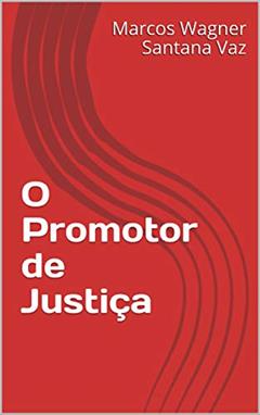 O Promotor de Justiça, do autor Marcos Wagner Santana Vaz