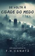 Ler De volta à Cidade do Medo, do autor F.H. Canata Ler De volta à Cidade do Medo, do autor F.H. Canata