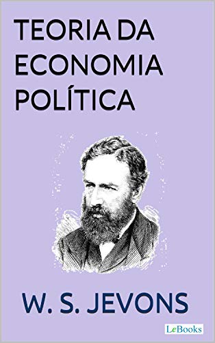 Ler Teoria da Economia Política (Coleção Economia Política), do autor W.J. Jevons Ler Teoria da Economia Política (Coleção Economia Política), do autor W.J. Jevons