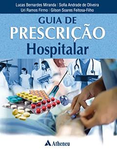 Guia de Prescrição Hospitalar (eBook), do autor Lucas Bernardes Miranda; Sofia Andrade de Oliveira; Uri Ramos Firmo; Gilson Soares Feitosa-Filho