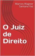 Ler O Juiz de Direito, do autor Marcos Wagner Santana Vaz Ler O Juiz de Direito, do autor Marcos Wagner Santana Vaz