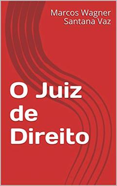 O Juiz de Direito, do autor Marcos Wagner Santana Vaz