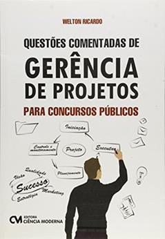 Questoes Comentadas de Gerencia de Projetos Para Concursos Publicos, do autor Ricardo