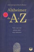 Ler Alzheimer De A a Z. Tudo O Que Você Precisa Saber Sobre Alzheimer, do autor Jytte Lokvig; John D. Becker Ler Alzheimer De A a Z. Tudo O Que Você Precisa Saber Sobre Alzheimer, do autor Jytte Lokvig; John D. Becker